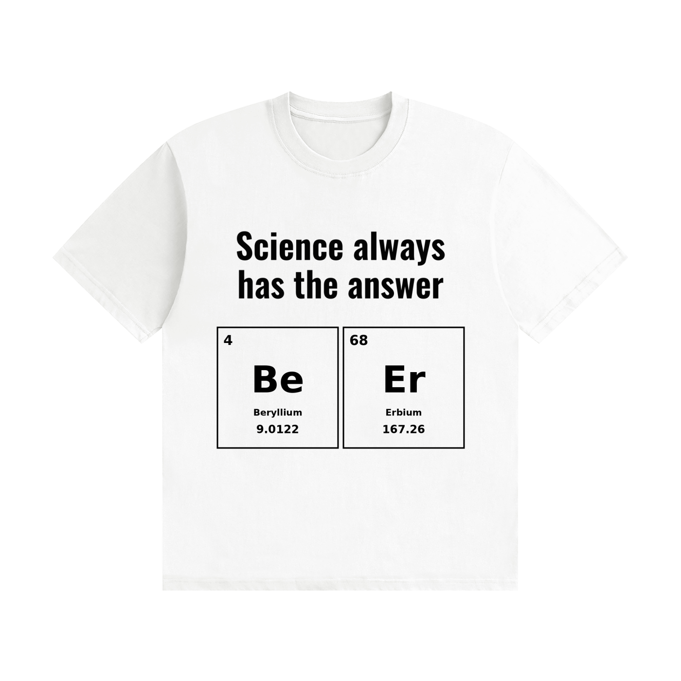 Science Always Has the Answer T-Shirt | Beer Pun Periodic Table Tee
