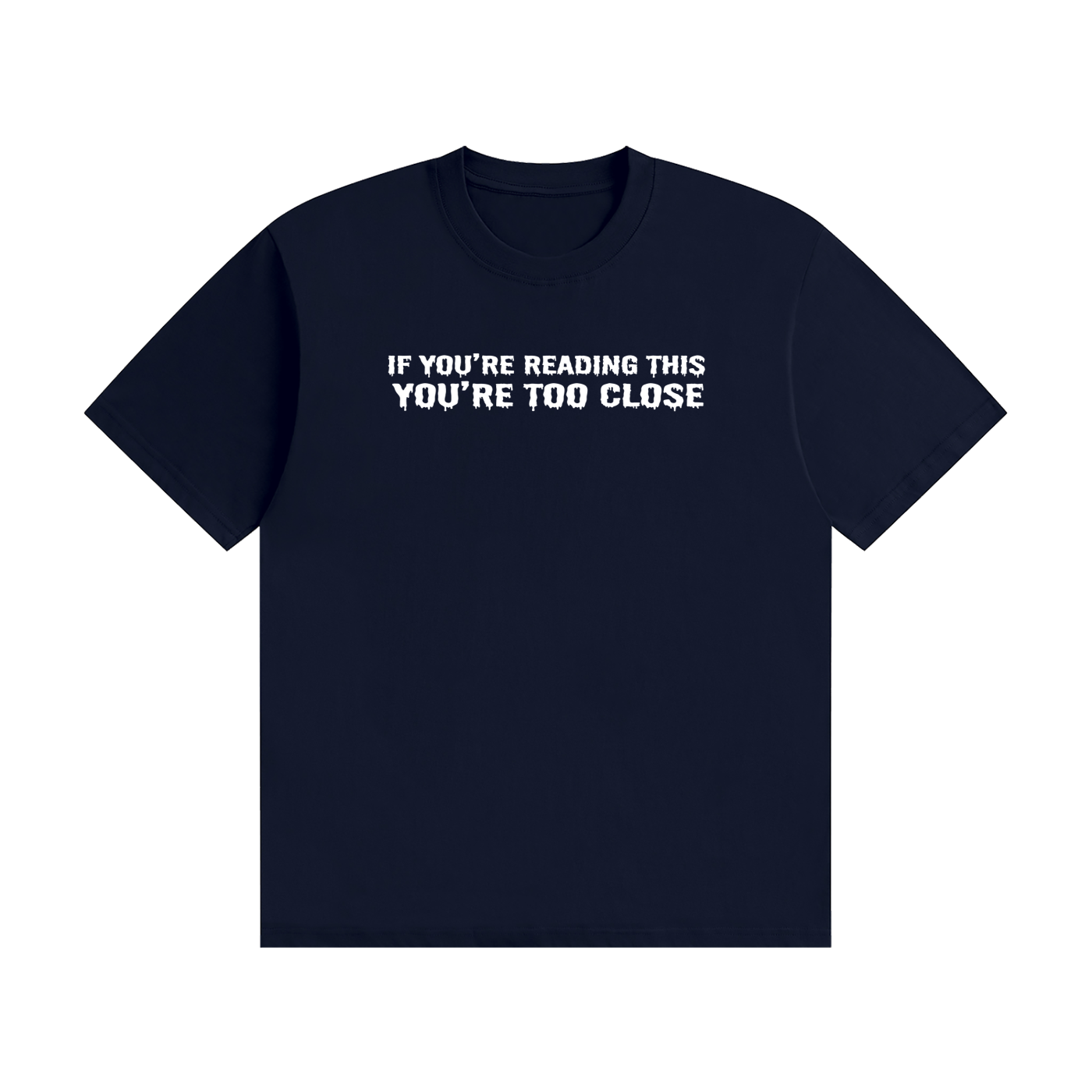 If You're Reading This You're Too Close T-Shirt Black - funny horror font tee, photo 13