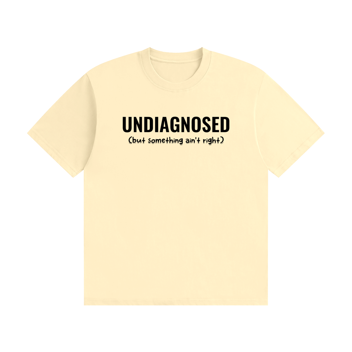 Undiagnosed T-Shirt | Self-Diagnosed Slogan Tee
