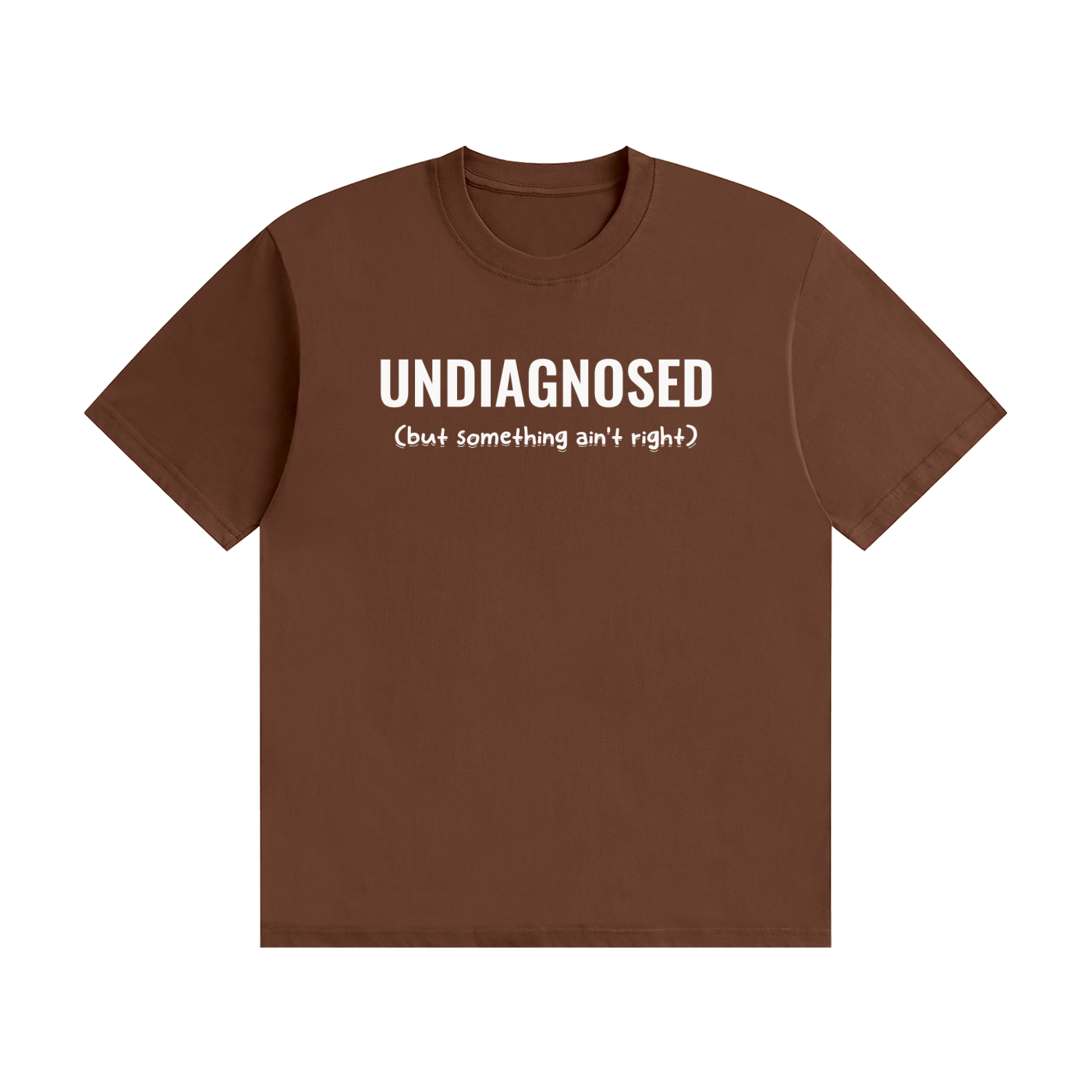 Undiagnosed T-Shirt | Self-Diagnosed Slogan Tee