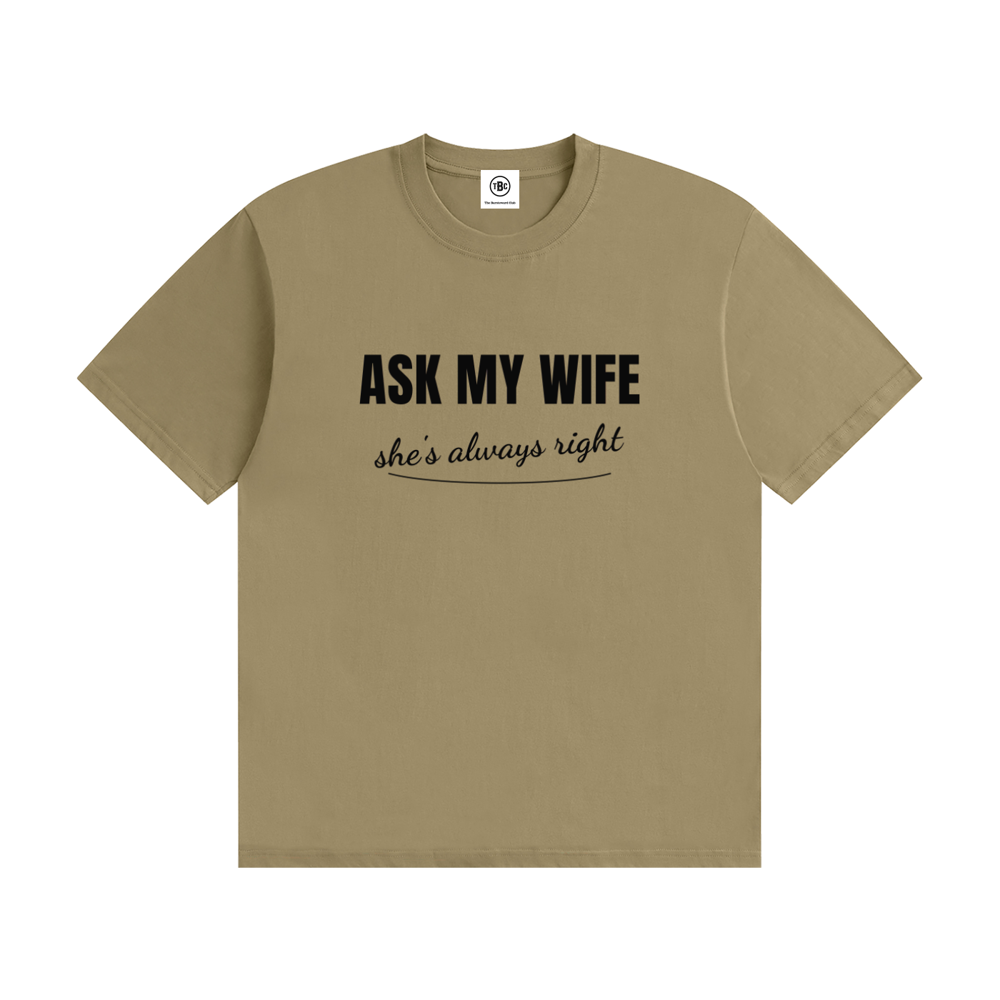 Ask My Wife She's Always Right T-Shirt | Funny Husband Tee
