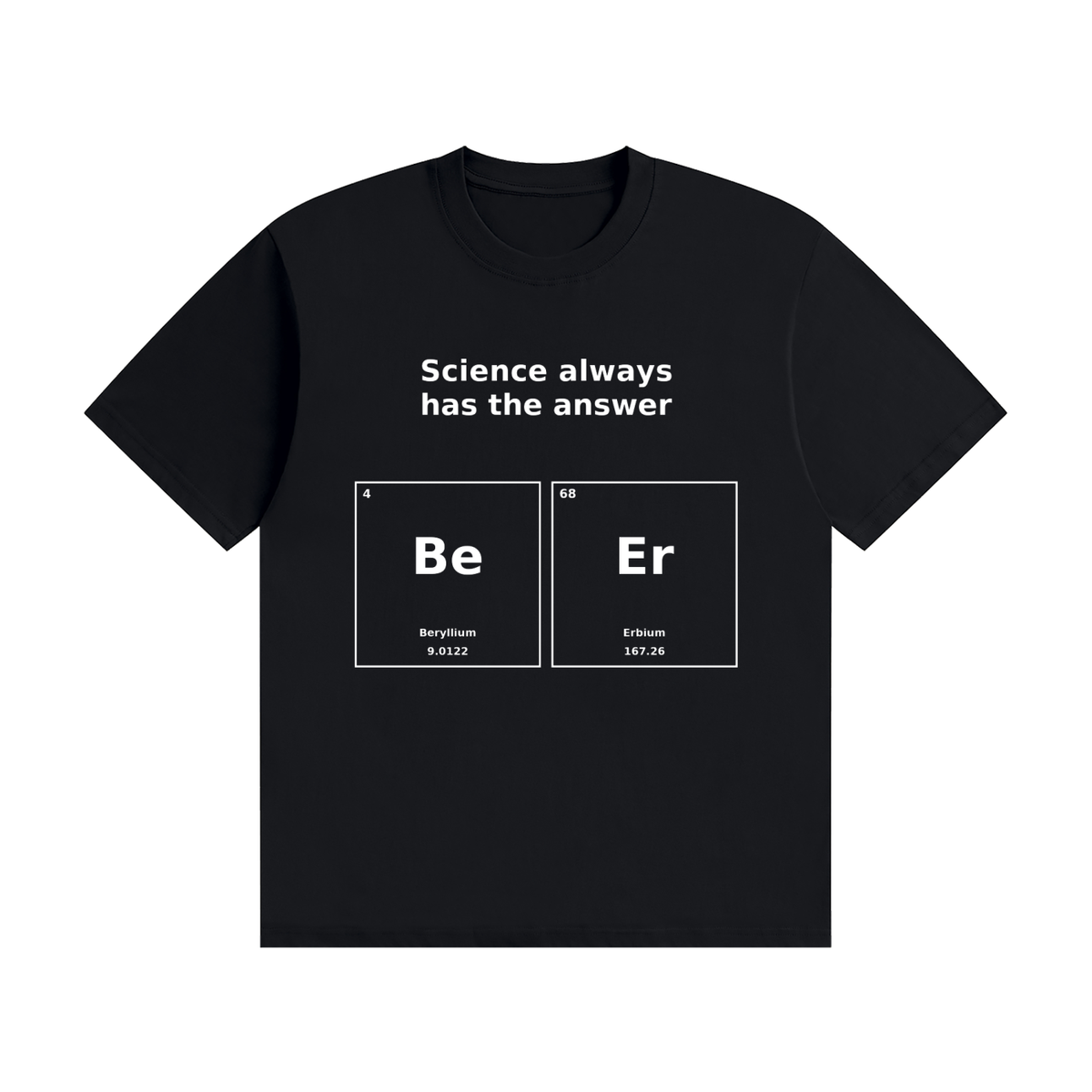 Science Always Has the Answer T-Shirt | Beer Pun Periodic Table Tee