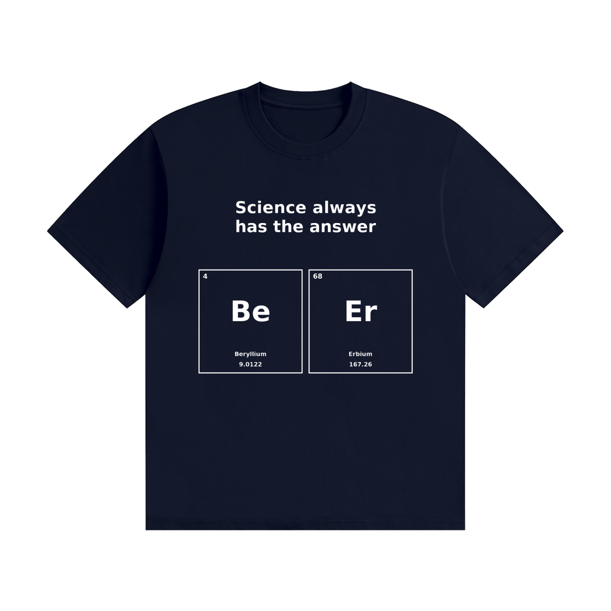 Science Always Has the Answer T-Shirt | Beer Pun Periodic Table Tee