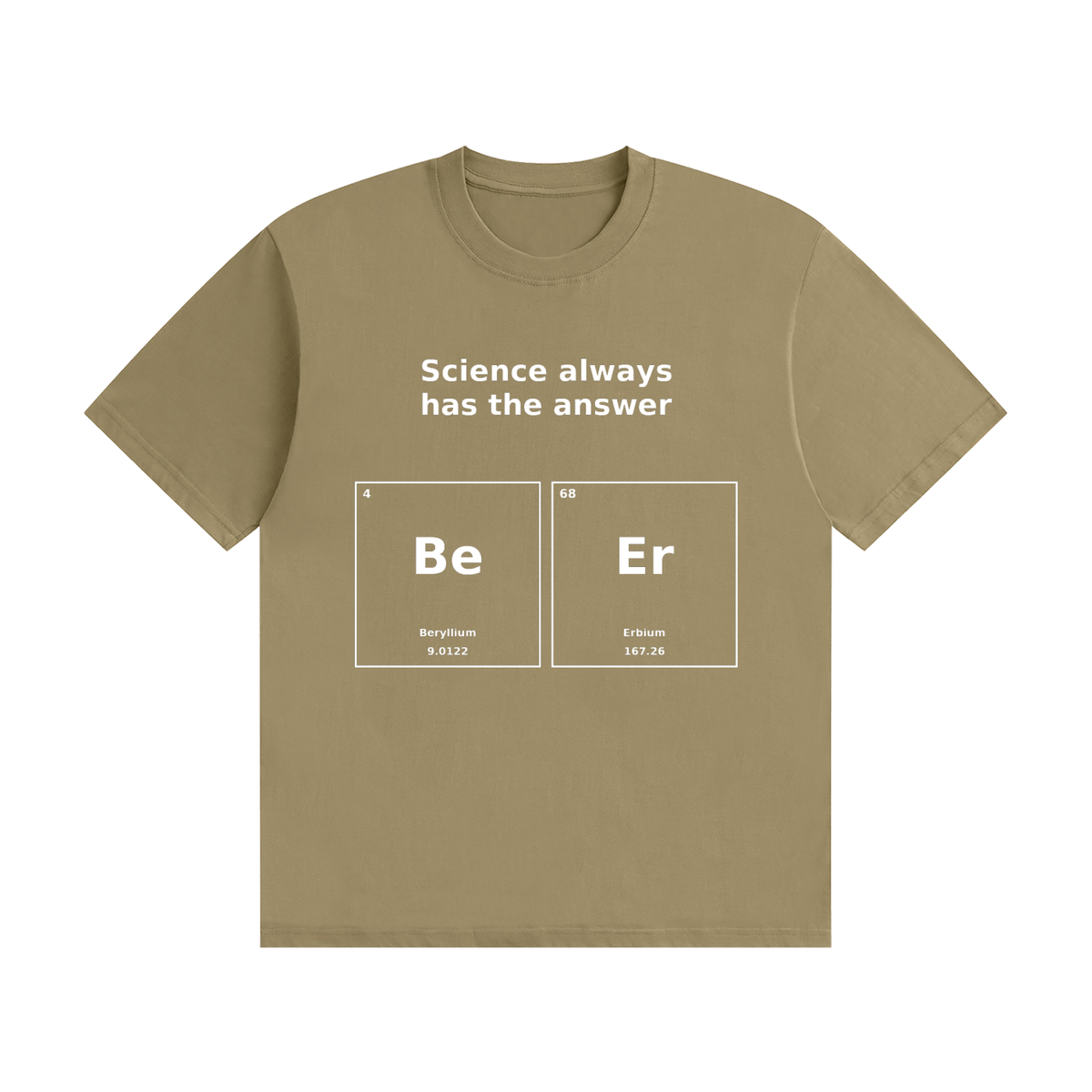 Science Always Has the Answer T-Shirt | Beer Pun Periodic Table Tee