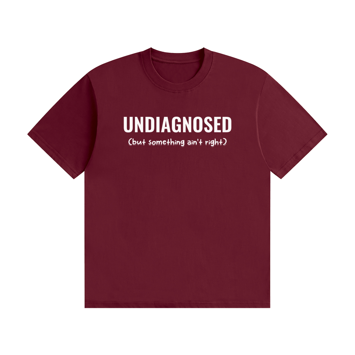 Undiagnosed T-Shirt | Self-Diagnosed Slogan Tee