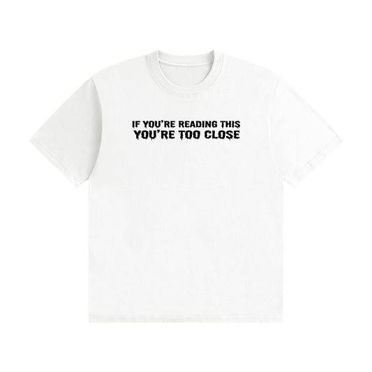 If You're Reading This You're Too Close T-Shirt - funny horror font tee, photo 1