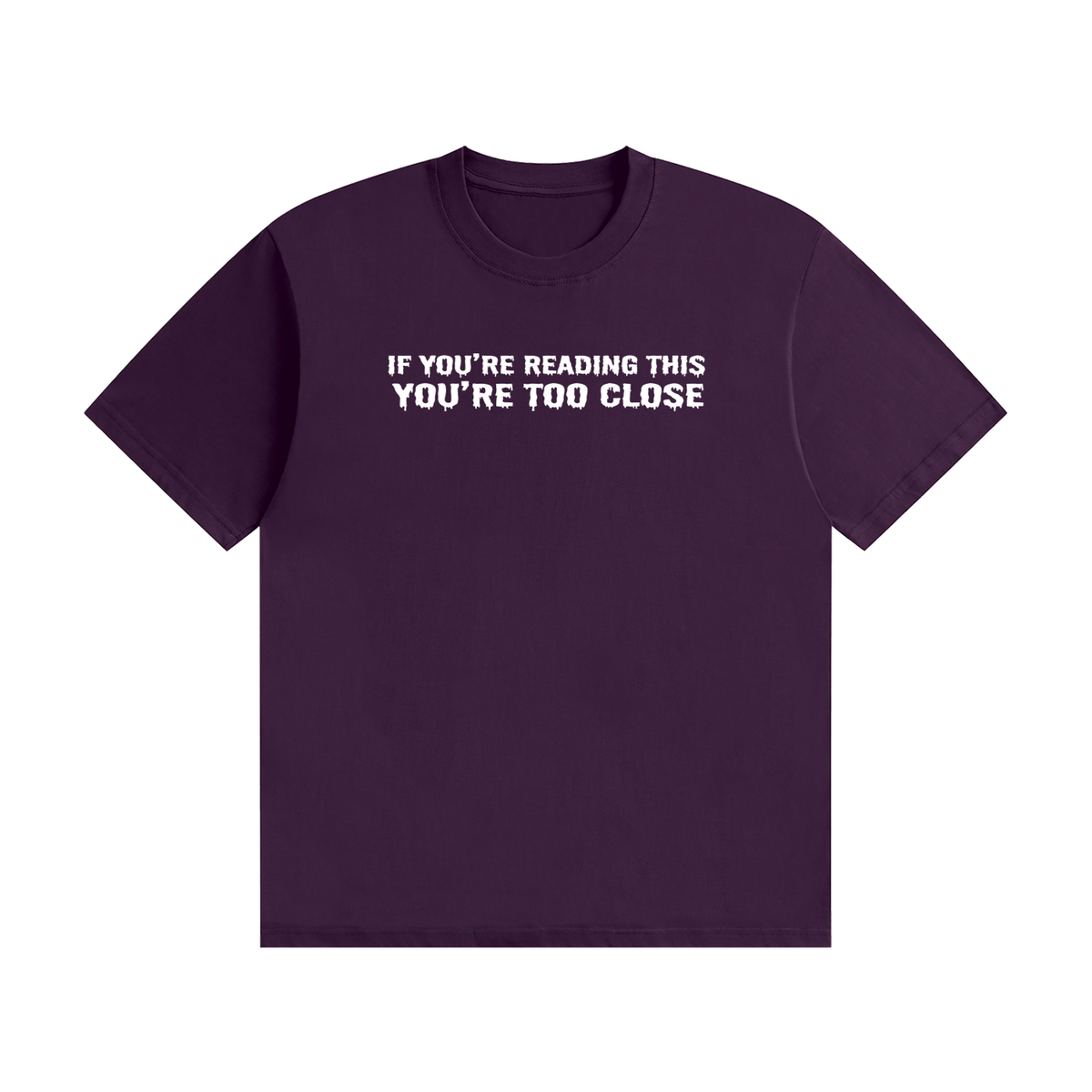 If You're Reading This You're Too Close T-Shirt Black - funny horror font tee, photo 15