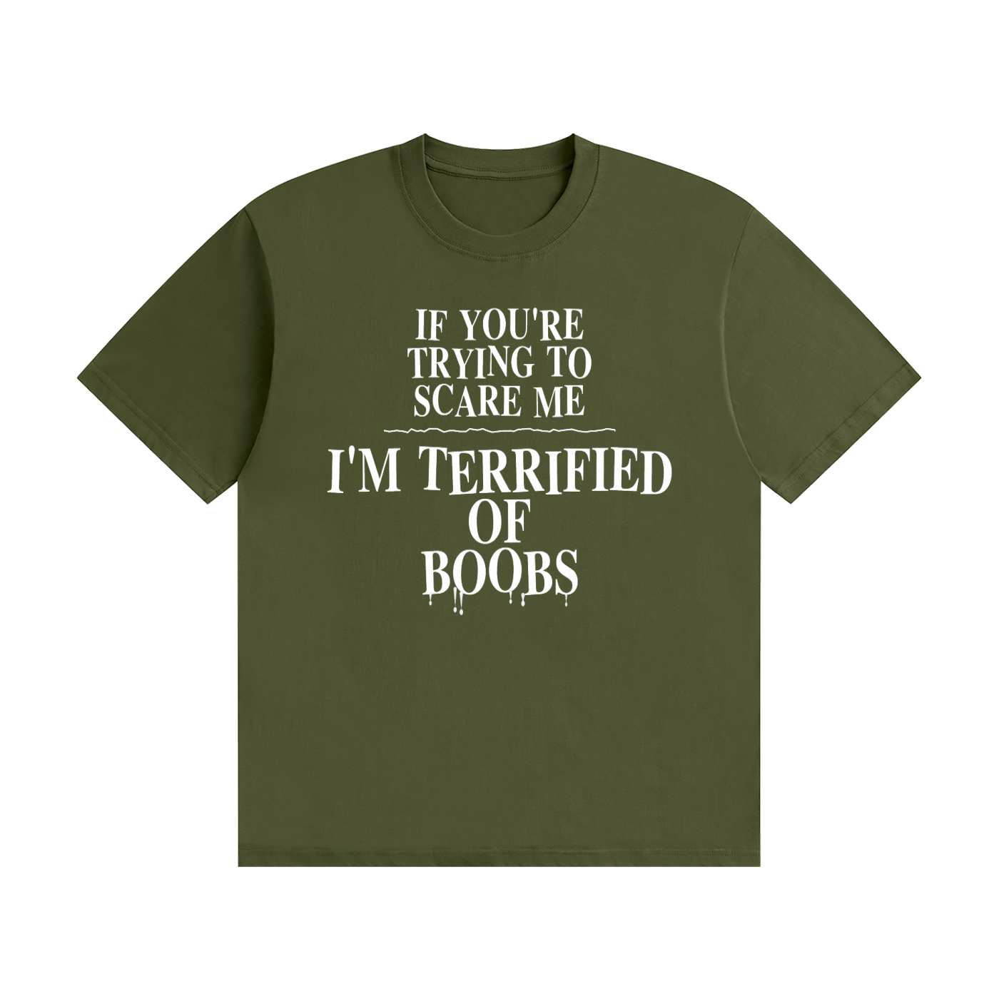 If You're Trying To Scare Me I'm Terrified Of Boobs T-Shirt | Funny Horror Font Tee