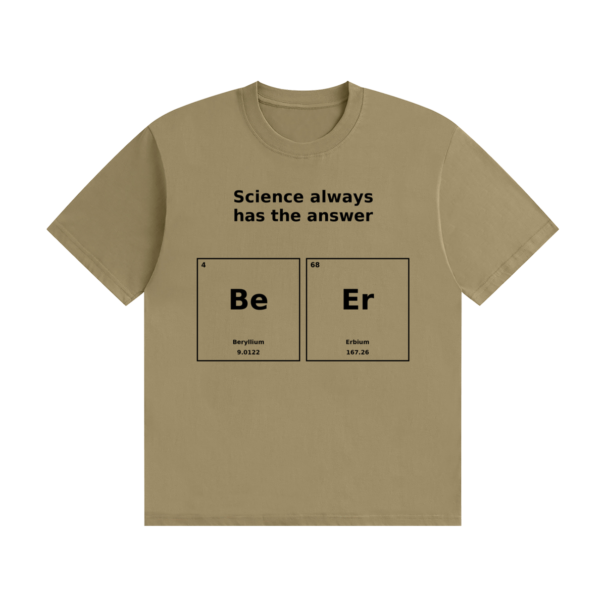 Science Always Has the Answer T-Shirt | Beer Pun Periodic Table Tee