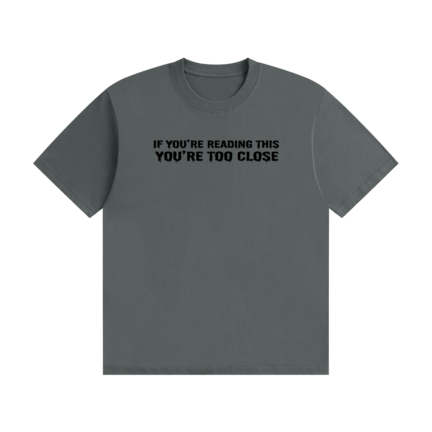 If You're Reading This You're Too Close T-Shirt - funny horror font tee, photo 11