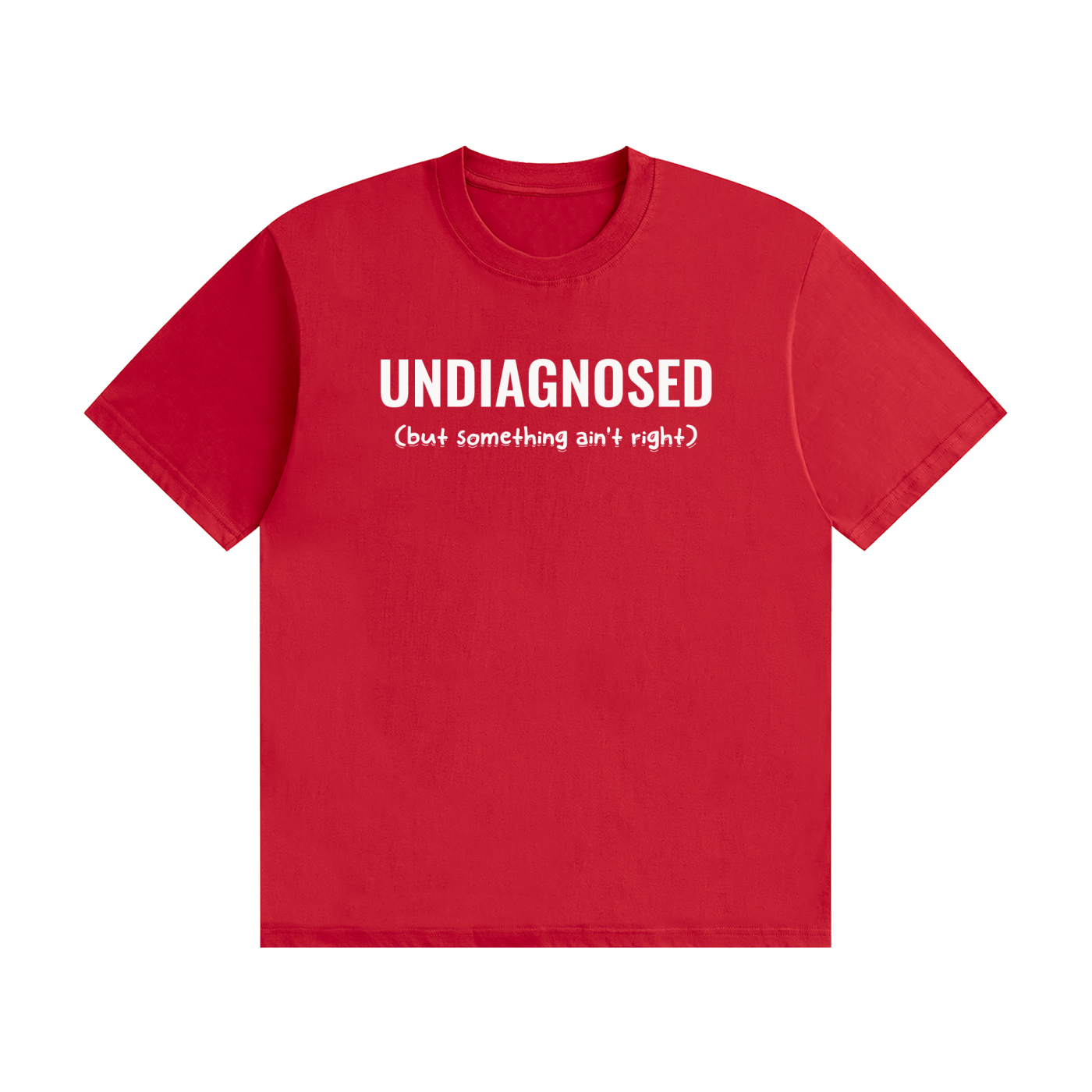 Undiagnosed T-Shirt | Self-Diagnosed Slogan Tee