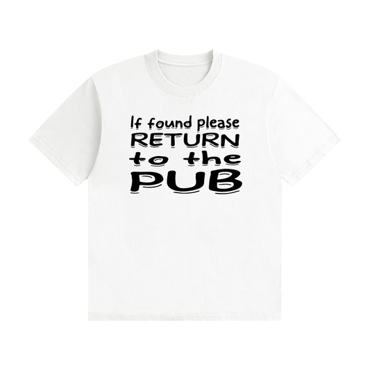 If Found Please Return to the Pub T-Shirt | Funny Lost Property Slogan Tee