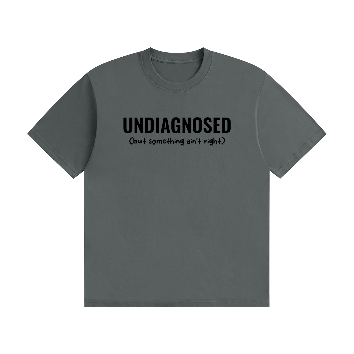 Undiagnosed T-Shirt | Self-Diagnosed Slogan Tee