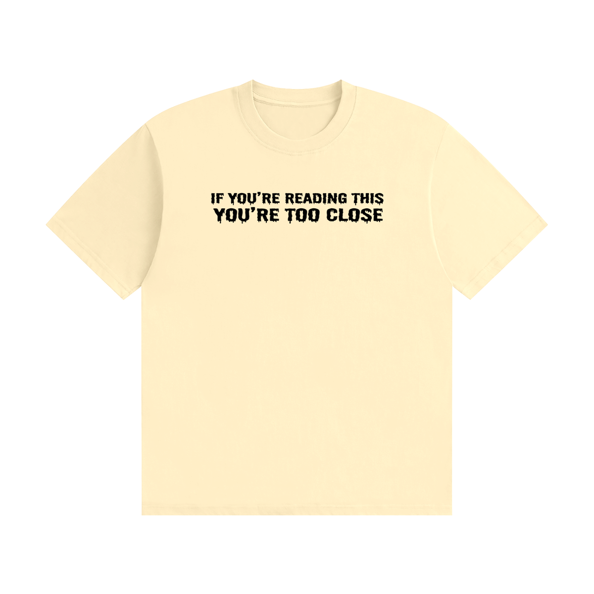 If You're Reading This You're Too Close T-Shirt - funny horror font tee, photo 3
