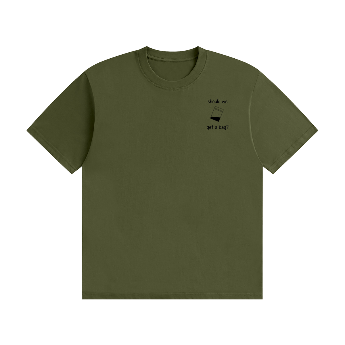 Should We Get A Bag? T-Shirt | Funny Drinking Slogan Tee