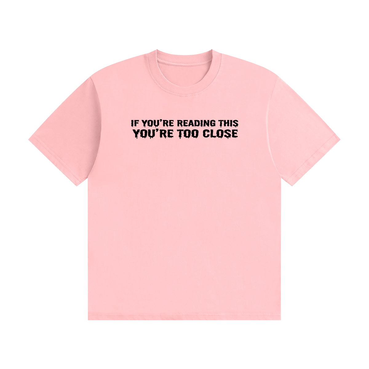 If You're Reading This You're Too Close T-Shirt - funny horror font tee, photo 5