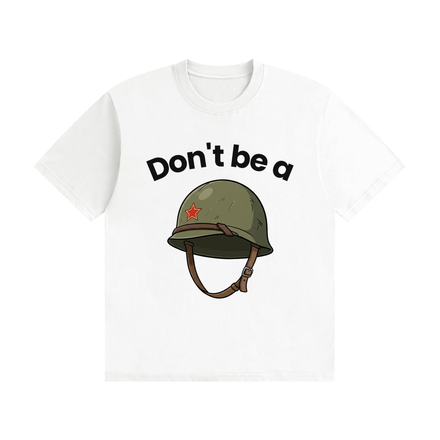 White t-shirt with black print reading "Don't Be a Helmet"