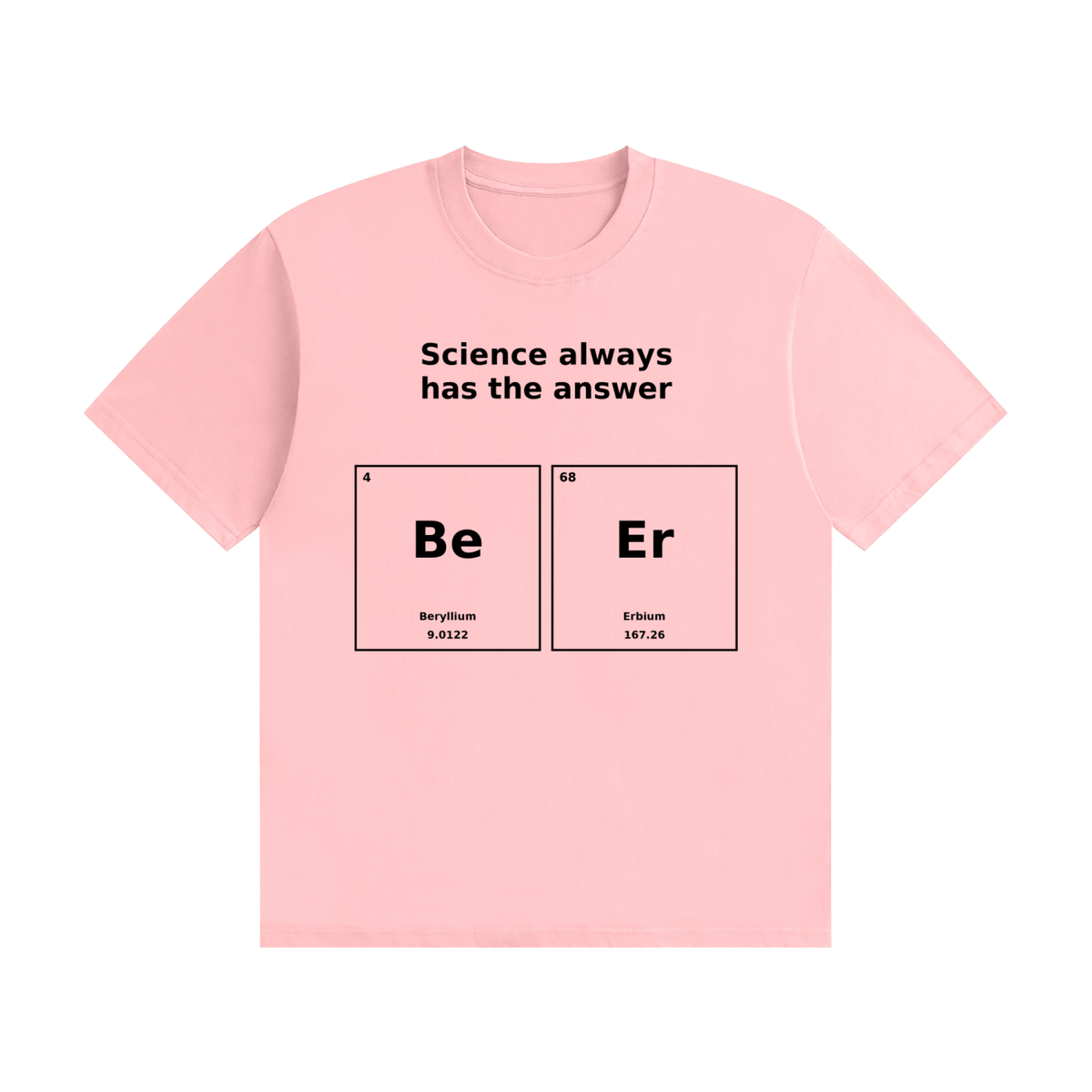 Science Always Has the Answer T-Shirt | Beer Pun Periodic Table Tee