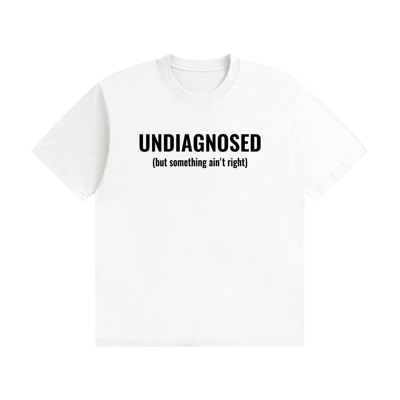 White t-shirt with black print reading "Undiagnosed"