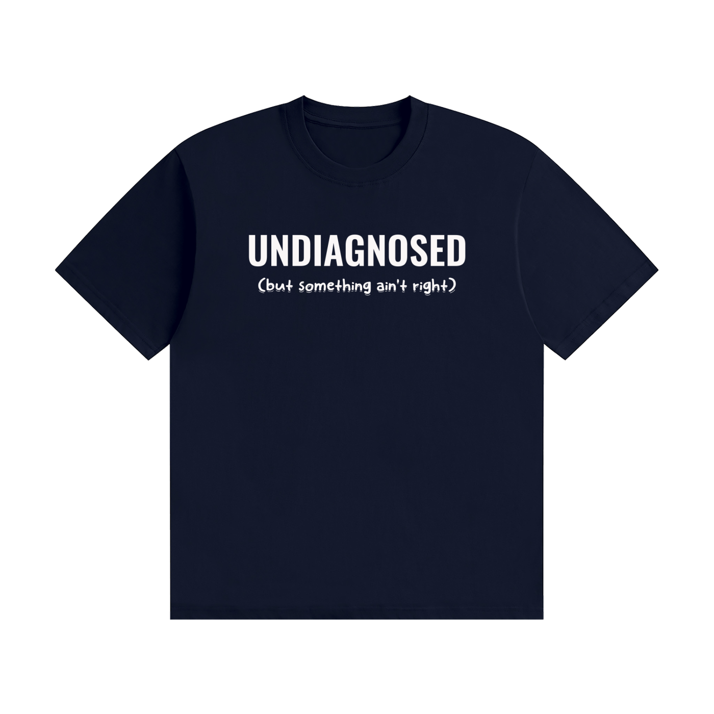 Undiagnosed T-Shirt | Self-Diagnosed Slogan Tee