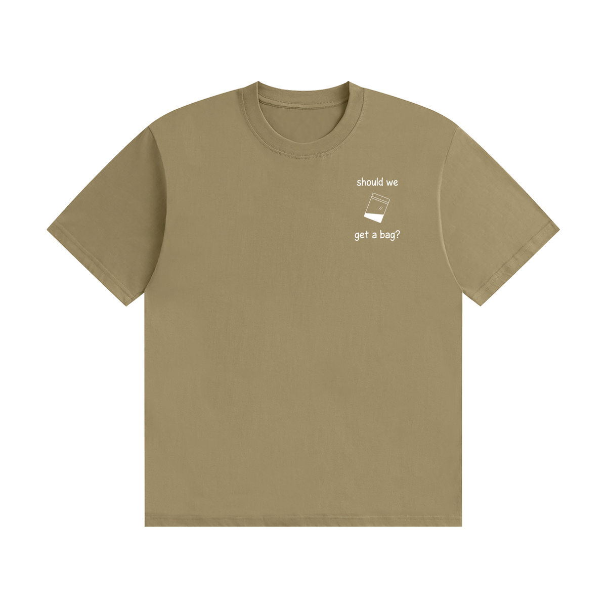 Should We Get A Bag? T-Shirt | Funny Drinking Slogan Tee