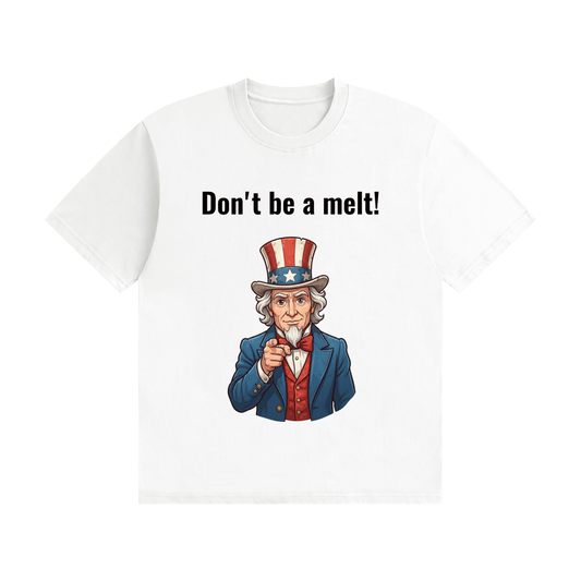 Don't Be a Melt T-Shirt | Funny British Slang Tee